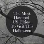 The Most Haunted US Cities To Visit This Halloween