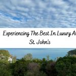 Experiencing The Best In Luxury At St. John's