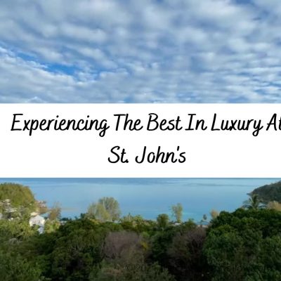 Experiencing The Best In Luxury At St. John’s