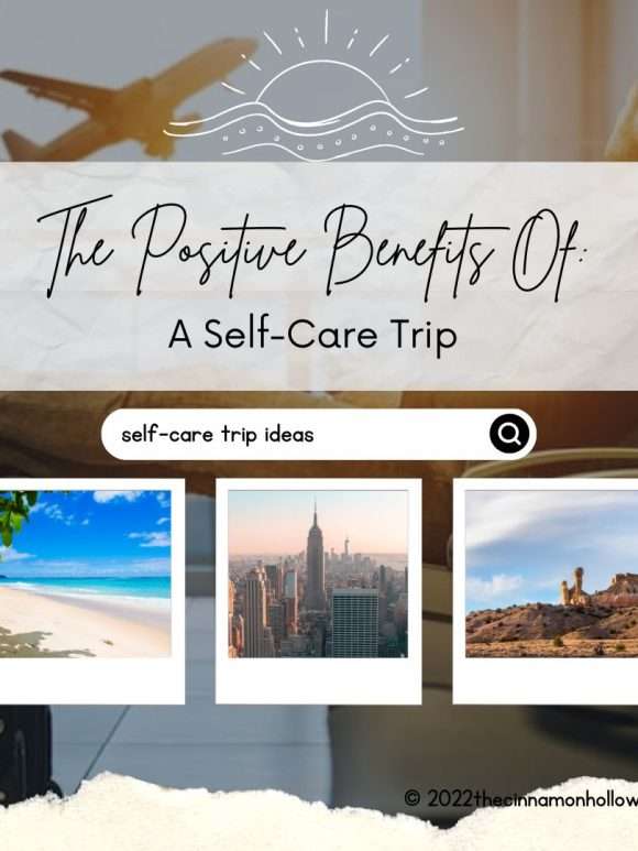 The Positive Benefits Of A Self-Care Trip